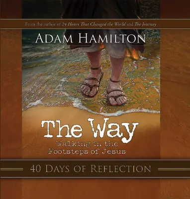 Calea: 40 de zile de reflecție: Mergând pe urmele lui Isus - The Way: 40 Days of Reflection: Walking in the Footsteps of Jesus