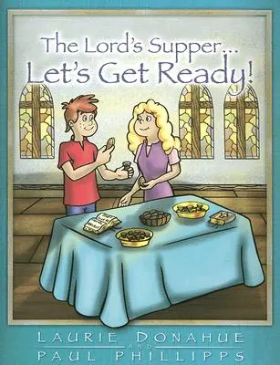 Cina Domnului... Să ne pregătim! - Lord's Supper... Let's Get Ready!
