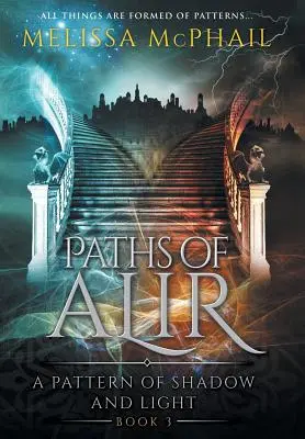 Paths of Alir: Un model de umbră și lumină Cartea 3 - Paths of Alir: A Pattern of Shadow & Light Book 3