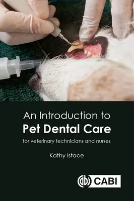 O introducere în îngrijirea dentară a animalelor de companie: Pentru tehnicieni și asistenți veterinari - An Introduction to Pet Dental Care: For Veterinary Technicians and Nurses