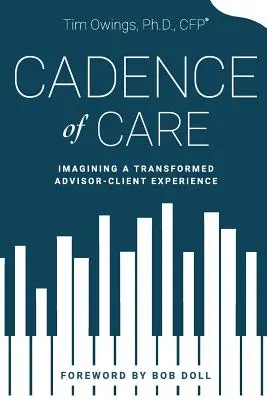 Cadence of Care: Imaginarea unei experiențe transformate între consilier și client - Cadence of Care: Imagining a Transformed Advisor-Client Experience