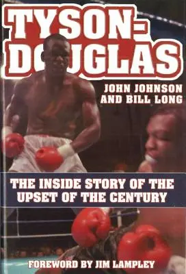 Tyson-Douglas: Povestea din interior a răsturnării de situație a secolului - Tyson-Douglas: The Inside Story of the Upset of the Century