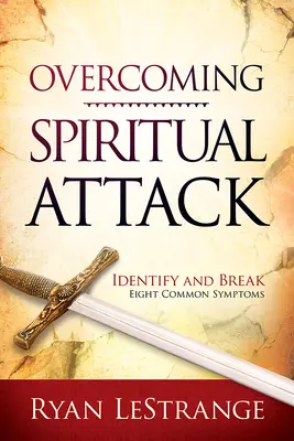 Depășirea atacului spiritual: Identificați și depășiți opt simptome comune - Overcoming Spiritual Attack: Identify and Break Eight Common Symptoms