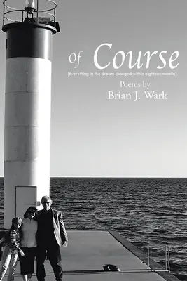 Desigur: Poezii de Brian J. Wark - Of Course: Poems by Brian J. Wark