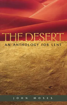 Deșertul: o antologie pentru Postul Mare (The Desert An Anthology for Lent) - The Desert An Anthology for Lent