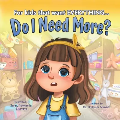 Am nevoie de mai mult?: Pentru copiii care vor TOTUL - Do I Need More?: For the Kids that Want EVERYTHING
