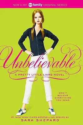 Pretty Little Liars #4: De necrezut - Pretty Little Liars #4: Unbelievable
