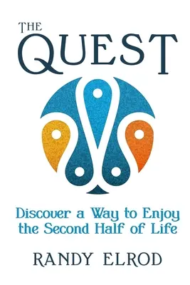The Quest: Descoperă o modalitate de a te bucura de a doua jumătate a vieții - The Quest: Discover a Way to Enjoy the Second Half of Life