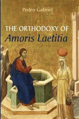 Ortodoxia lui Amoris Laetitia - The Orthodoxy of Amoris Laetitia