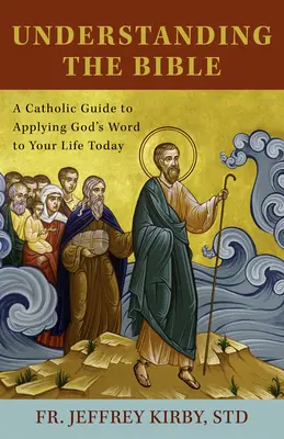 Înțelegerea Bibliei: Un ghid catolic pentru aplicarea Cuvântului lui Dumnezeu în viața ta de astăzi - Understanding the Bible: A Catholic Guide to Applying God's Word to Your Life Today