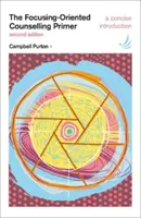Focusing-Oriented Counselling Primer (ediția a doua) - O introducere concisă - Focusing-Oriented Counselling Primer (second edition) - A concise introduction