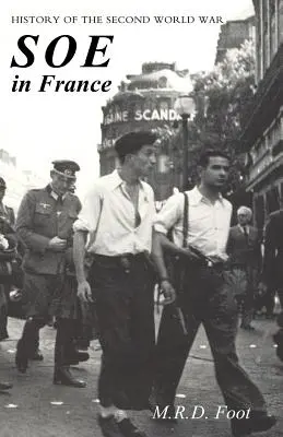 SOE în Franța: O RELAȚIE A ACTIVITĂȚII EXECUTIVULUI BRITISH PENTRU OPERAȚIUNI SPECIALE ÎN FRANȚA 1940-1944 Istoria celui de-al Doilea Război Mondial - SOE in France: AN ACCOUNT OF THE WORK OF THE BRITISH SPECIAL OPERATIONS EXECUTIVE IN FRANCE 1940-1944 History of the Second World War