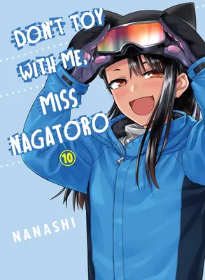 Don't Toy with Me, Miss Nagatoro, Volumul 10 - Don't Toy with Me, Miss Nagatoro, Volume 10
