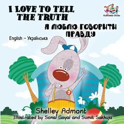 Iubesc să spun adevărul: Carte bilingvă engleză-ucraineană pentru copii - I Love to Tell the Truth: English Ukrainian Bilingual Children's Book