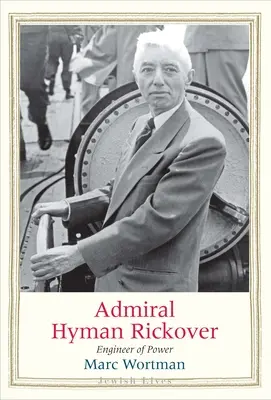 Amiralul Hyman Rickover: Inginer de putere - Admiral Hyman Rickover: Engineer of Power