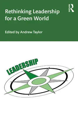 Regândirea leadershipului pentru o lume verde - Rethinking Leadership for a Green World