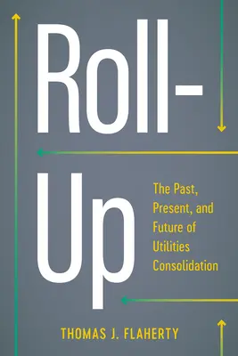 Roll-Up: Trecutul, prezentul și viitorul consolidării serviciilor publice - Roll-Up: The Past, Present, and Future of Utilities Consolidation