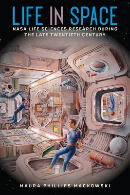 Viața în spațiu: Cercetarea NASA în domeniul științelor vieții la sfârșitul secolului XX - Life in Space: NASA Life Sciences Research During the Late Twentieth Century