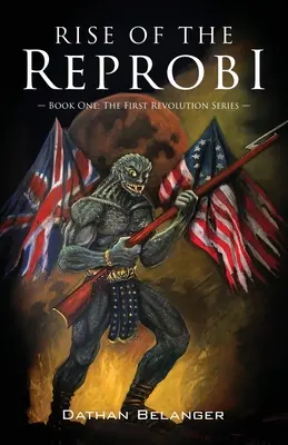 Rise of the Reprobi: Cartea întâi: Seria Prima Revoluție - Rise of the Reprobi: Book One: The First Revolution Series