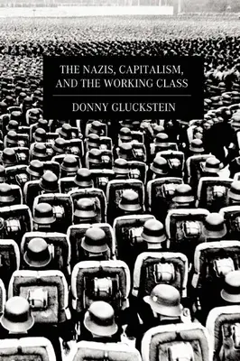 Naziștii, capitalismul și clasa muncitoare - The Nazis, Capitalism, and the Working Class
