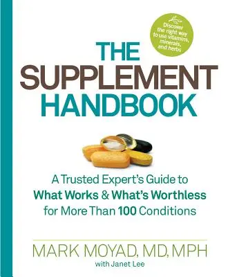 Manualul suplimentelor: Ghidul unui expert de încredere pentru a afla ce funcționează și ce este inutil pentru mai mult de 100 de afecțiuni - The Supplement Handbook: A Trusted Expert's Guide to What Works & What's Worthless for More Than 100 Conditions