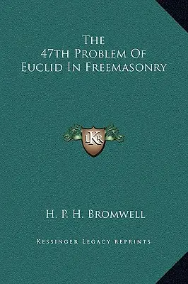 A 47-a problemă a lui Euclid în francmasonerie - The 47th Problem Of Euclid In Freemasonry