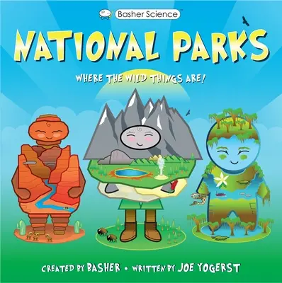 Istoria Basher: Parcurile naționale: Where the Wild Things Are! - Basher History: National Parks: Where the Wild Things Are!