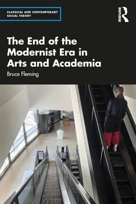 Sfârșitul erei moderniste în artă și mediul academic - The End of the Modernist Era in Arts and Academia