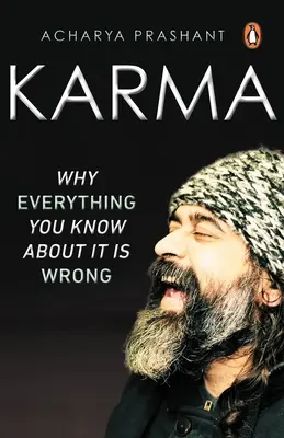 Karma: de ce tot ceea ce știți despre ea este greșit - Karma: Why Everything You Know about It Is Wrong
