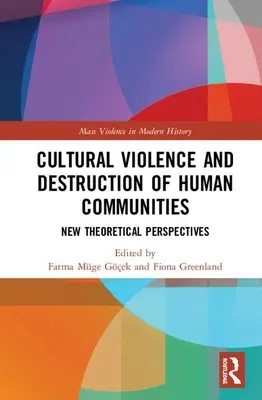 Violența culturală și distrugerea comunităților umane: Noi perspective teoretice - Cultural Violence and the Destruction of Human Communities: New Theoretical Perspectives