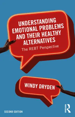 Înțelegerea problemelor emoționale și a alternativelor lor sănătoase: Perspectiva REBT - Understanding Emotional Problems and their Healthy Alternatives: The REBT Perspective