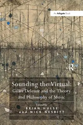 Sounding the Virtual: Gilles Deleuze și teoria și filosofia muzicii - Sounding the Virtual: Gilles Deleuze and the Theory and Philosophy of Music