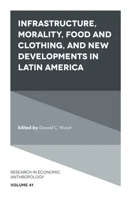 Infrastructură, moralitate, hrană și îmbrăcăminte și noi evoluții în America Latină - Infrastructure, Morality, Food and Clothing, and New Developments in Latin America