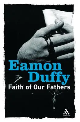 Faith of Our Fathers: Reflecții asupra tradiției catolice - Faith of Our Fathers: Reflections on Catholic Tradition