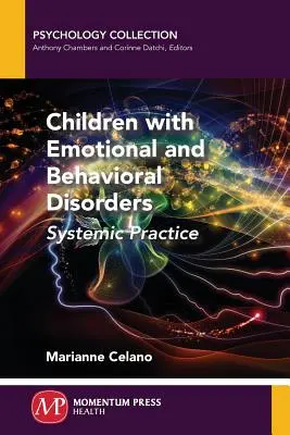 Copii cu tulburări emoționale și comportamentale: Practica sistemică - Children with Emotional and Behavioral Disorders: Systemic Practice