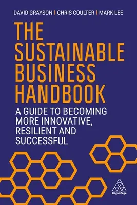 Manualul afacerilor durabile: A Guide to Becoming More Innovative, Resilient and Successful - The Sustainable Business Handbook: A Guide to Becoming More Innovative, Resilient and Successful