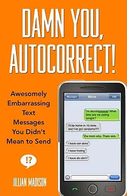 La naiba cu tine, Autocorrect! - Damn You, Autocorrect!
