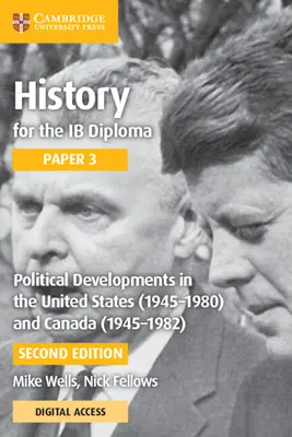 History for the Ib Diploma Paper 3 Political Developments in the United States (1945-1980) and Canada (1945-1982) cu Cambridge Elevate Edition - History for the Ib Diploma Paper 3 Political Developments in the United States (1945-1980) and Canada (1945-1982) with Cambridge Elevate Edition