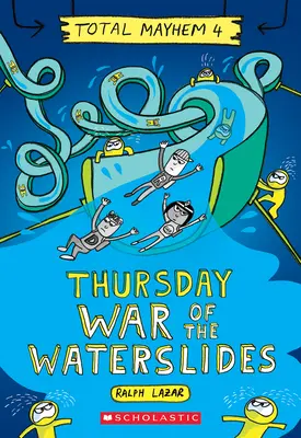 Joi - Războiul pârtiilor de apă (Total Mayhem #4) - Thursday - War of the Waterslides (Total Mayhem #4)