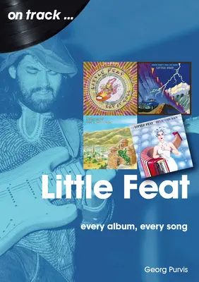 Little Feat: fiecare album, fiecare cântec - Little Feat: Every Album Every Song