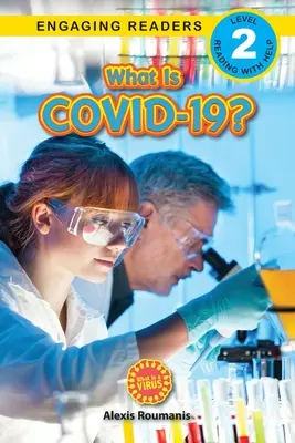 Ce este COVID-19? (Engaging Readers, Level 2): 2022 Edition - What Is COVID-19? (Engaging Readers, Level 2): 2022 Edition