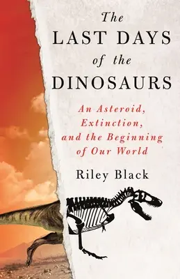 Ultimele zile ale dinozaurilor: Un asteroid, extincția și începutul lumii noastre - The Last Days of the Dinosaurs: An Asteroid, Extinction, and the Beginning of Our World