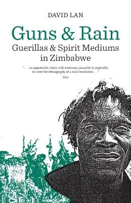 Guns and Rain, 38: Guerillas and Spirit Mediums în Zimbabwe - Guns and Rain, 38: Guerillas and Spirit Mediums in Zimbabwe