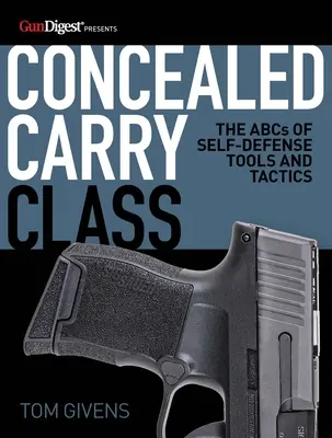 Concealed Carry Class: ABC-ul instrumentelor și tacticilor de autoapărare - Concealed Carry Class: The ABCs of Self-Defense Tools and Tactics