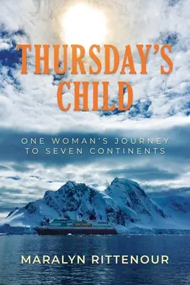 Copilul de joi: Călătoria unei femei pe șapte continente (One Woman's Journey to Seven Continents) - Thursday's Child: One Woman's Journey to Seven Continents