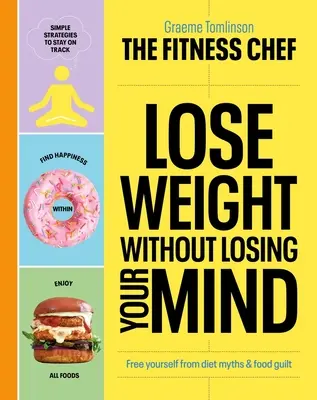 Lose Weight Without Losing Your Mind: Eliberează-te de miturile dietelor și de vinovăția alimentară - Lose Weight Without Losing Your Mind: Free Yourself from Diet Myths and Food Guilt