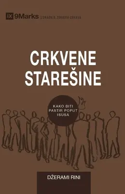 Crkvene Staresine (Bătrânii Bisericii) (sârbă): Cum să păstoriți poporul lui Dumnezeu ca Isus - Crkvene Staresine (Church Elders) (Serbian): How to Shepherd God's People Like Jesus