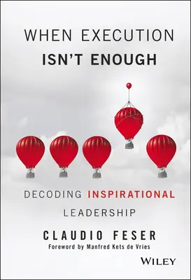 Când execuția nu este suficientă: Decodarea leadership-ului inspirațional - When Execution Isn't Enough: Decoding Inspirational Leadership