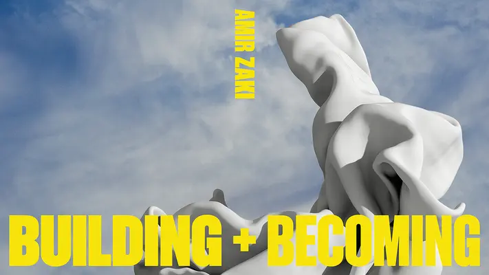 Amir Zaki, A construi și a deveni - Amir Zaki, Building and Becoming
