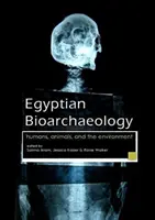 Bioarheologia egipteană: Oameni, animale și mediu - Egyptian Bioarchaeology: Humans, Animals, and the Environment